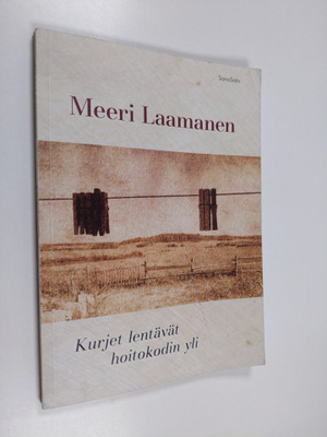 Meeri Laamanen : Kurjet lentävät hoitokodin yli