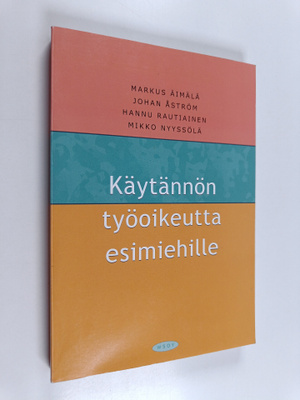 Markus Äimälä : Käytännön työoikeutta esimiehille