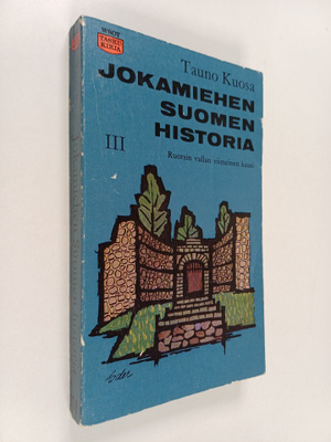 Tauno Kuosa : Jokamiehen Suomen historia 3 : Ruotsin vall...