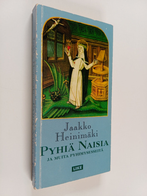 Jaakko Heinimäki : Pyhiä naisia ja muita pyhimysesseitä