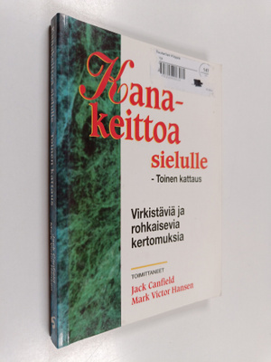 Jack ym. (toim.) Canfield : Kanakeittoa sielulle : toinen...