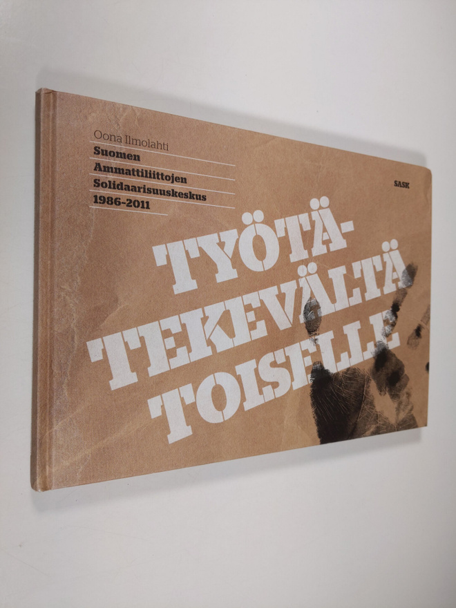 Oona Ilmolahti : Työtätekevältä toiselle : Suomen Ammatti...