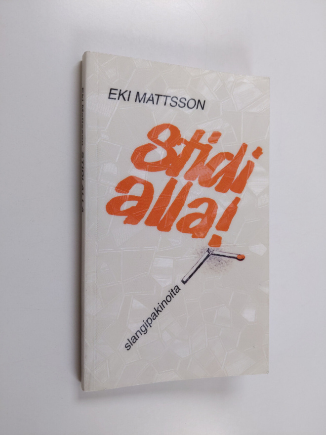 Erkki Mattsson : Stidi alla! : slangipakinoita
