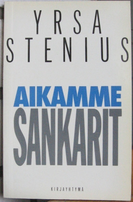 Yrsa Stenius: Aikamme sankarit, Kirjayhtymä 1986. 142 s.