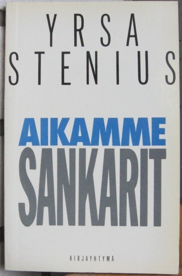 Yrsa Stenius: Aikamme sankarit, Kirjayhtymä 1986. 142 s.