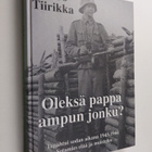 Antero Tiirikka : Oleksä pappa ampun jonku? : tapahtui so... - pikkukuva 1