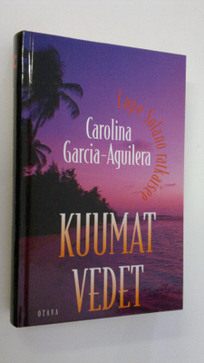 Carolina Garcia-Aguilera : Kuumat vedet Carolina Garcia-A...