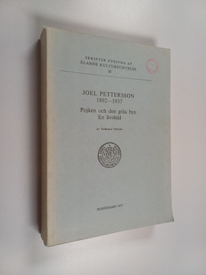 Valdemar Nyman : Joel Pettersson 1892-1937 : pojken och d...