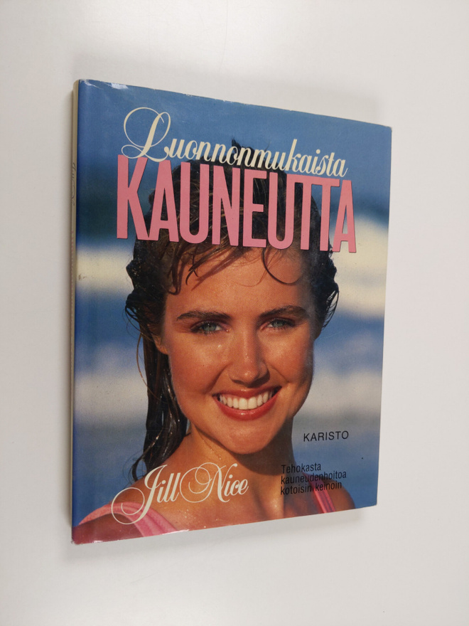 Jill Nice : Luonnonmukaista kauneutta : tehokasta kauneud...