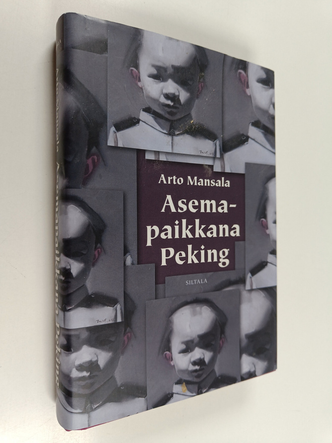 Arto Mansala : Asemapaikkana Peking : Suomen ja Kiinan ka...