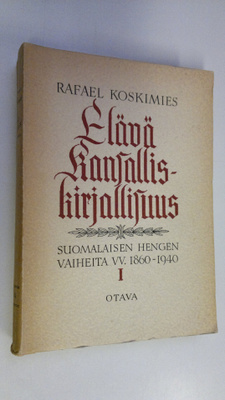 Rafael Koskimies : Elävä kansalliskirjallisuus : suomalai...