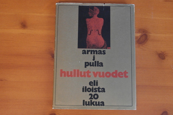 Armas J Pulla:Hullut vuodet eli iloista 20-lukua.1.P.1971