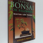 Werner M. Busch : Indoor Bonsai for Beginners - Selection... - pikkukuva 1
