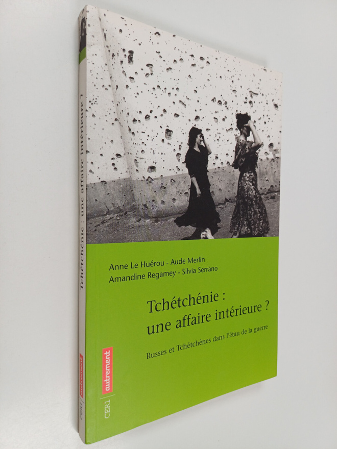Anne Le Huerou : Tchetchenie, une affaire interieure? - r...