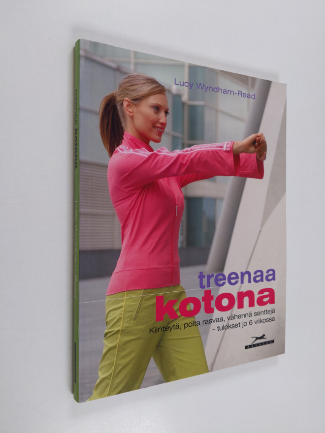 Lucy Wyndham-Read : Treenaa kotona : kiinteytä, polta ras...