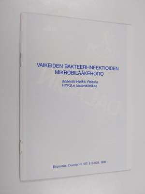 Heikki Peltola : Vaikeiden bakteeri-infektioiden mikrobil...