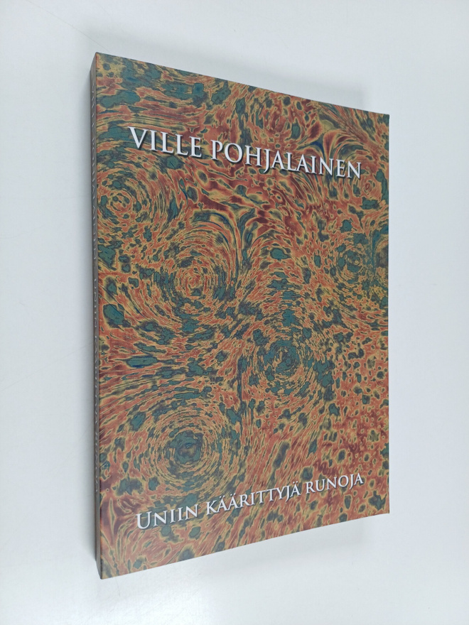 Ville Pohjalainen : Uniin käärittyjä runoja