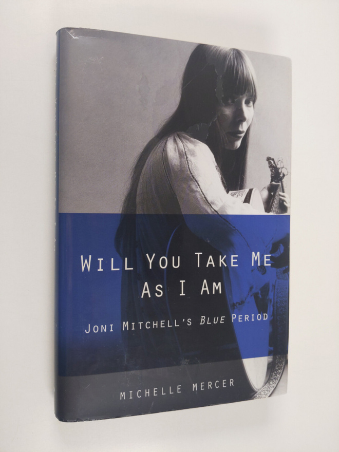 Michelle Mercer : Will you take me as I am : Joni Mitchel...