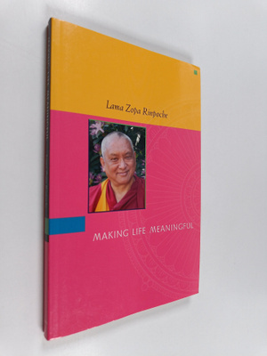 Lama Zopa Rinpoche : Making Life Meaningful