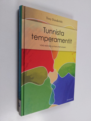 Tony Dunderfelt : Tunnista temperamentit : väriä elämään ...