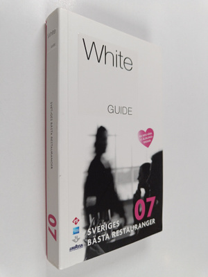 White guide 7 : Sveriges bästa restauranger