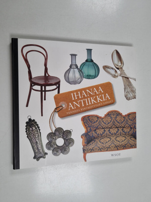 Marketta (toim.) Kotilainen : Ihanaa antiikkia : tunnista...