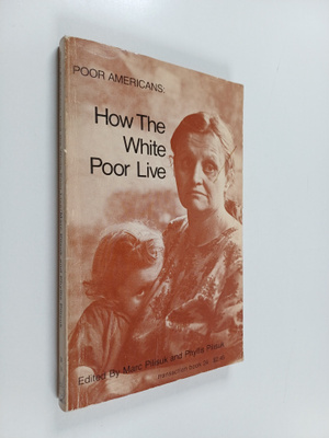 Marc Pilisuk ym. : Poor Americans : How the White Poor Live