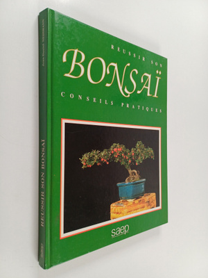 Jean-Daniel Nessmann : Reussir son bonsai - conseils prat...