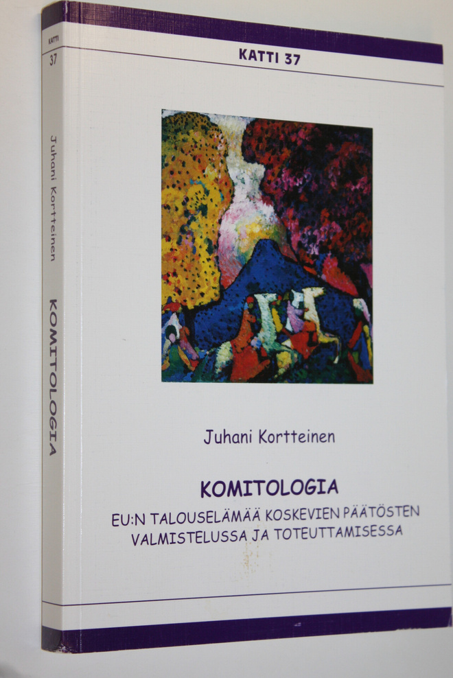 Juhani Kortteinen : Komitologia EU:n talouselämää koskevi...