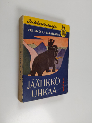 Veikko Haakana : Jäätikkö uhkaa : seikkailukertomus jääka...