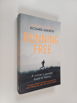 Richard Askwith : Running free : a runner's journey back ...