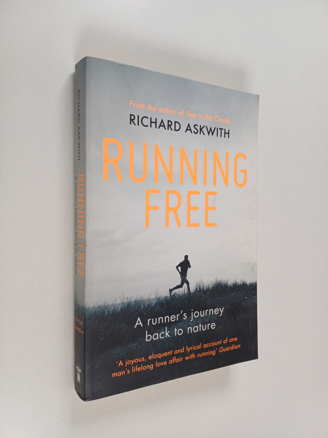 Richard Askwith : Running free : a runner's journey back ...