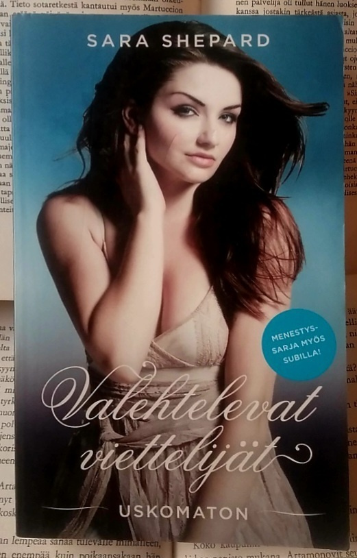Sara Shepard - Valehtelevat viettelijät: Uskomaton (nid.)