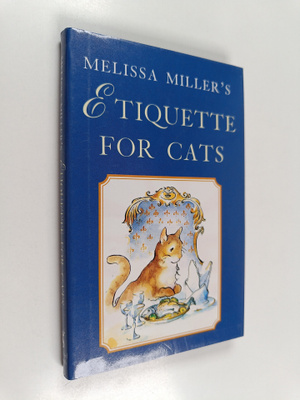 Melissa Miller : Melissa Miller's Etiquette for Cats