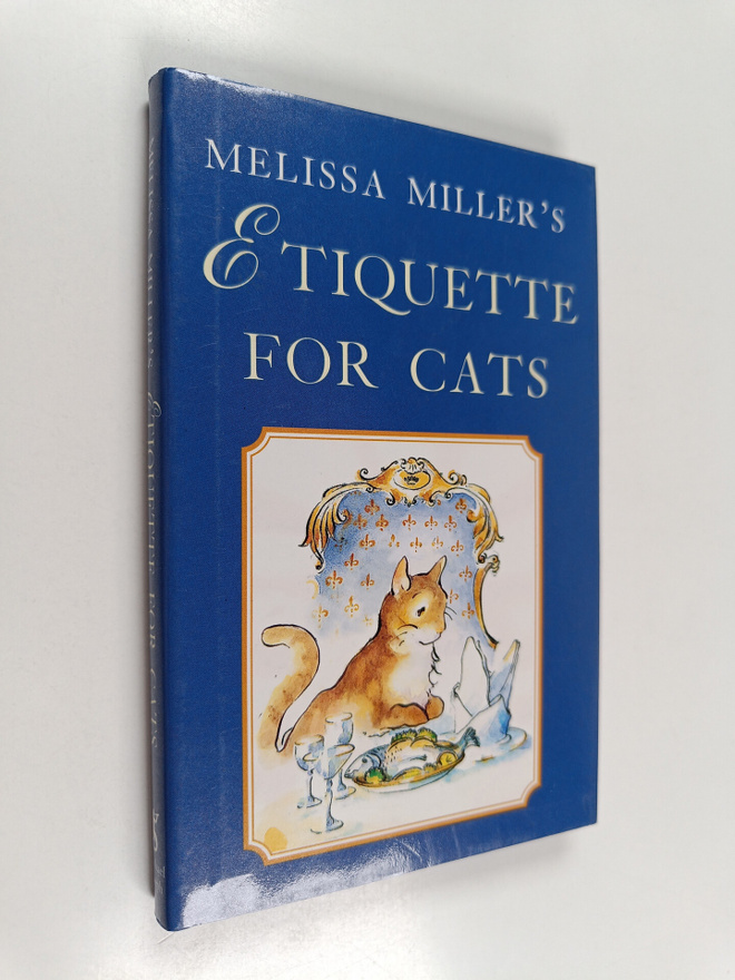 Melissa Miller : Melissa Miller's Etiquette for Cats