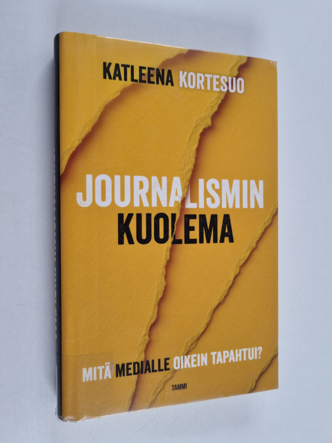 Katleena Kortesuo : Journalismin kuolema : mitä medialle ...