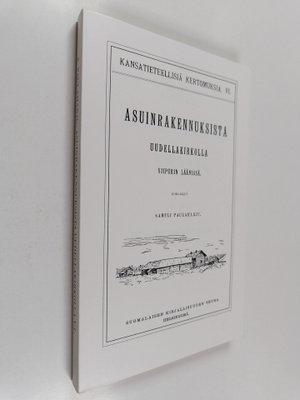 Samuli Paulaharju : Kansatieteellinen kuvaus asuinrakennu...