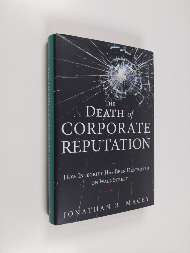 Jonathan R. Macey : The death of corporate reputation : h...