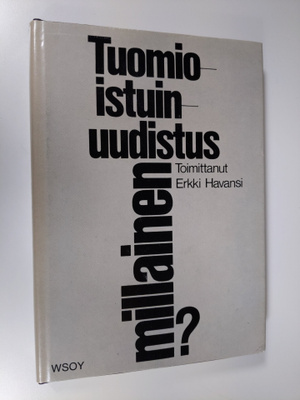 Tuomioistuinuudistus - millainen? : aineistoa oikeuslaito...