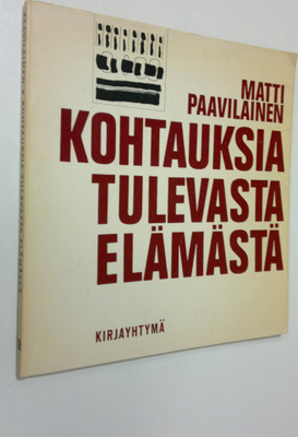 Matti Paavilainen : Kohtauksia tulevasta elämästä
