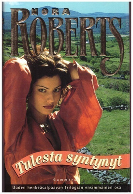 Nora Roberts - Tulesta syntynyt