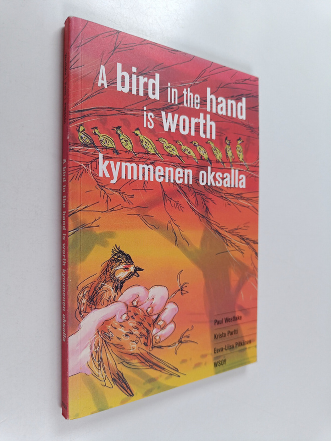 Eeva-Liisa Pitkänen ym. : A bird in the hand is worth kym...