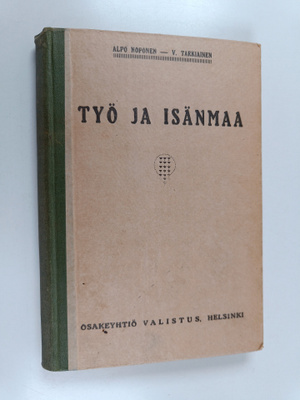 Viljo Tarkiainen ym. : Työ ja isänmaa - ylemmän kansakoul...