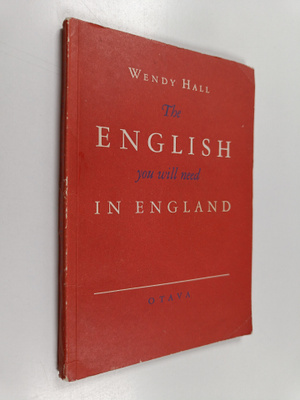 Wendy Hall : The English you will need in England : a boo...