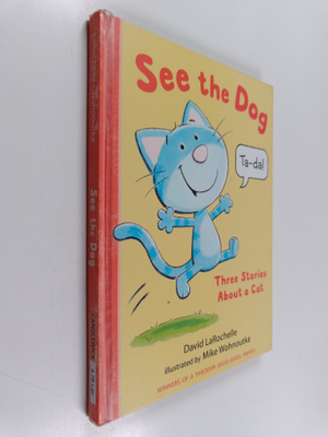 David LaRochelle : See the dog : three stories about a cat