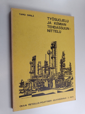 Tapio Siirilä : Työsuojelu ja kemian tehdassuunnittelu