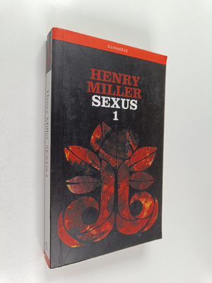 Henry Miller : Ruusuinen ristiinnaulitseminen 1 : Sexus I