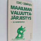 Esko Seppänen : Maailman valuuttajärjestys - ja epäjärjestys - pikkukuva 1