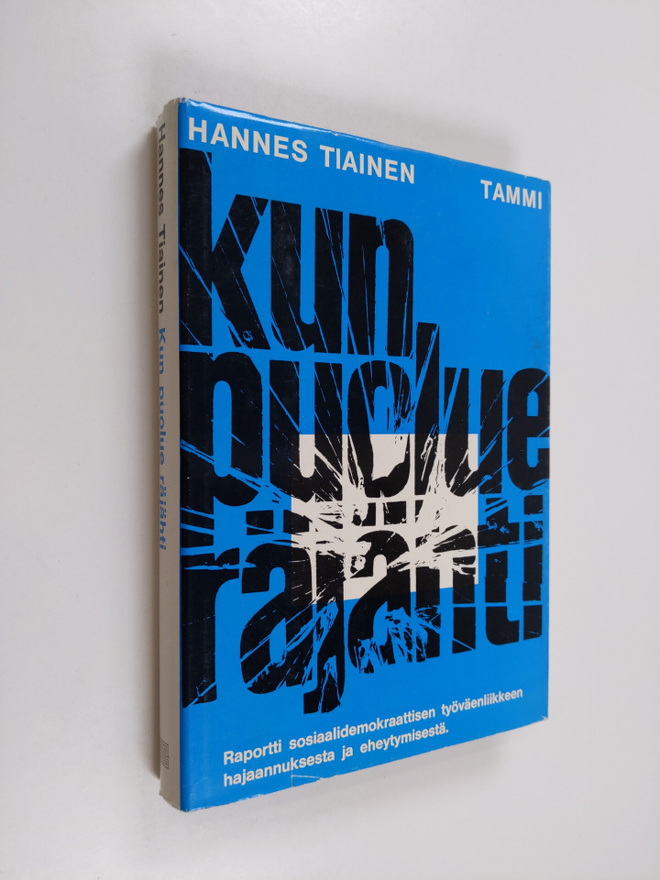 Hannes Tiainen : Kun puolue räjähti : Raportti sosiaalide...