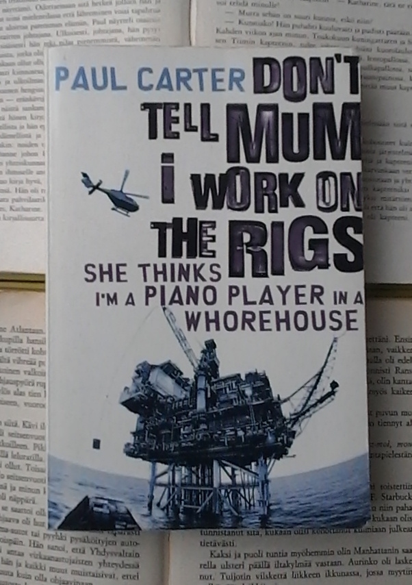 Paul Carter - Don't Tell Mum I Work on the Rigs (softcover)